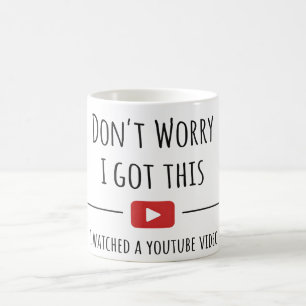 Don't Worry I Got This – 面白いYouTube引用マグ コーヒーマグカップ