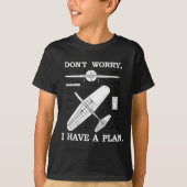 Don't Worry, I Have A Plan. Funny Airplane Model P Tシャツ (正面)