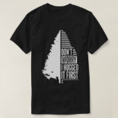 Don't Worry I Hugged It First Arborist (1)  Tシャツ (デザイン正面)