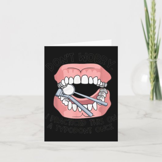 Don't Worry I Practiced This On A Tydont Once Dent カード (正面)