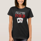 Dont worry i will you Fold Game Playing Cards Poke Tシャツ (正面)