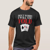Dont worry i will you Fold Game Playing Cards Poke Tシャツ (正面)