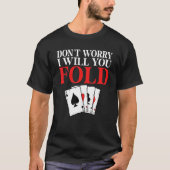 Dont worry i will you Fold Game Playing Cards Poke Tシャツ (正面)