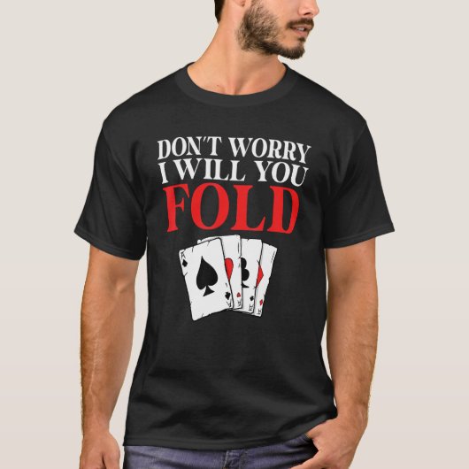 Dont worry i will you Fold Game Playing Cards Poke Tシャツ (正面)