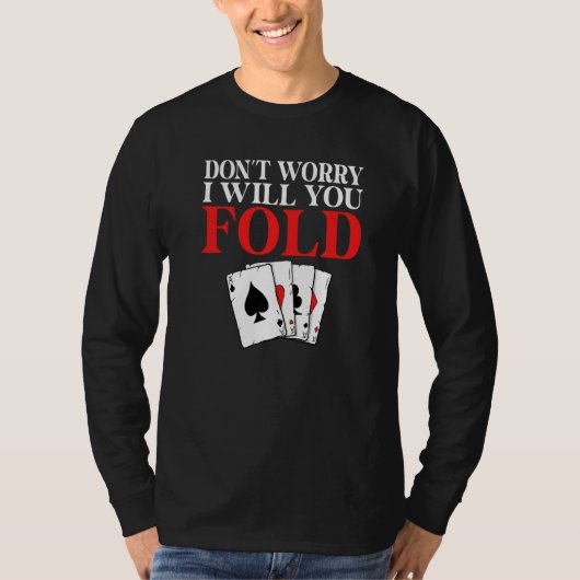 Dont worry i will you Fold Game Playing Cards Poke Tシャツ (正面)