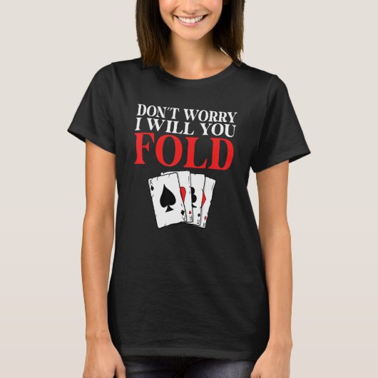 Dont worry i will you Fold Game Playing Cards Poke Tシャツ (正面)