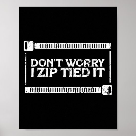 Don't Worry I Zip Tied It - Car Guy - Diy Fixes  ポスター (正面)
