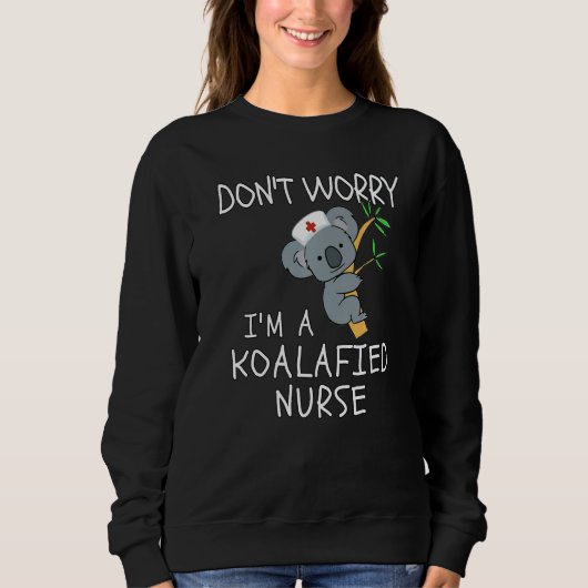 Don't Worry I'm A Koalafied Nurse Koala Nurse スウェットシャツ (正面)