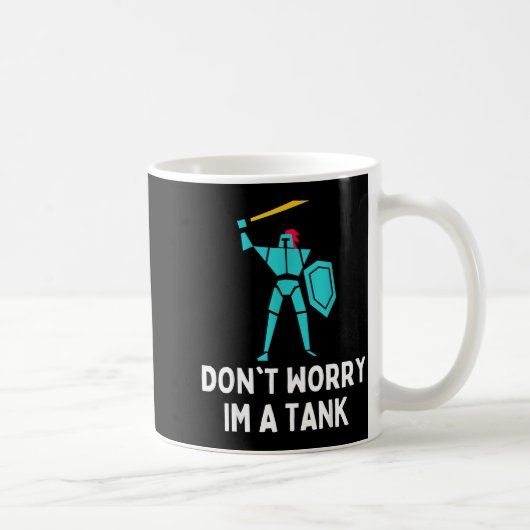 Don't Worry Im A Tank Gaming Mmo Rpg Funny  コーヒーマグカップ (右)