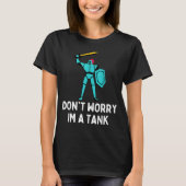 Don't Worry Im A Tank Gaming Mmo Rpg Funny Tシャツ (正面)