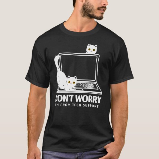 don't worry i'm from tech support cat tシャツ (正面)