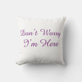 Don't Worry I'm Here Minimalist Purple Script クッション
