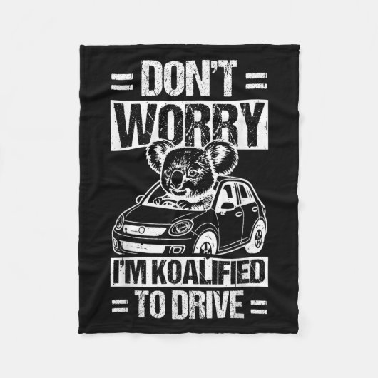 Don't Worry I'm Koalified To Drive Funny New Drive フリースブランケット (正面)