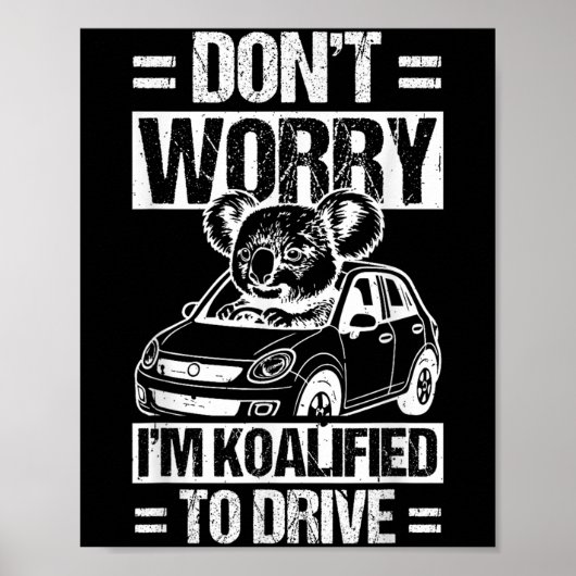 Don't Worry I'm Koalified To Drive Funny New Drive ポスター (正面)