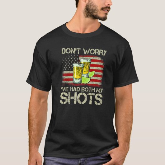 Don't Worry I've Had Both My Shots Tequila America Tシャツ (正面)