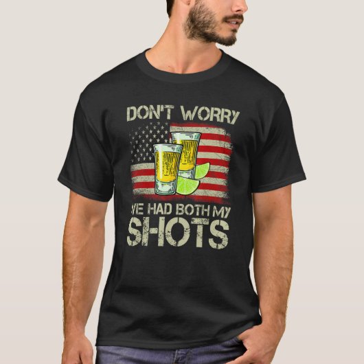 Don't Worry I've Had Both My Shots Tequila America Tシャツ (正面)