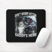 Don't Worry Kitten Daddy's Here Cool Funny Alpha W マウスパッド (マウス)