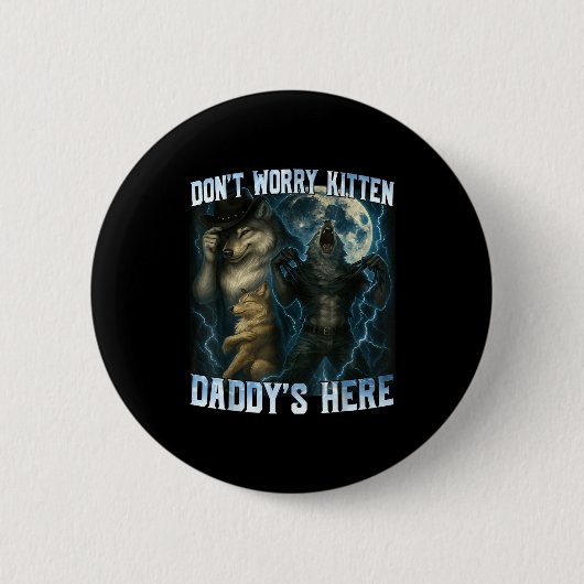 Don't Worry Kitten Daddy's Here Funny Alpha Wolves 缶バッジ (正面)