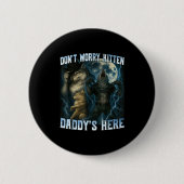 Don't Worry Kitten Daddy's Here Funny Alpha Wolves 缶バッジ (正面)