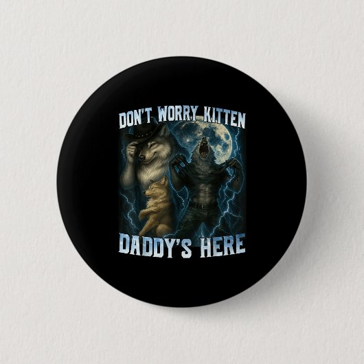 Don't Worry Kitten Daddy's Here Funny Alpha Wolves 缶バッジ (正面)