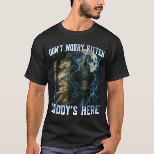 Don't Worry Kitten Daddy's Here Funny Alpha Wolves Tシャツ (正面)