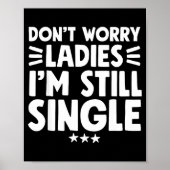 Don't Worry Ladies I'm Still Single - Funny Single ポスター (正面)