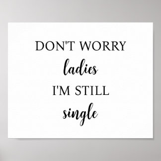 Don't worry ladies I'm still single poster wedding ポスター