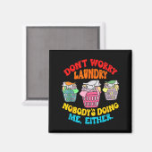 Don't Worry Laundry, Nobody's Doing Me Either Funn マグネット (正面/裏面)