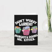 Don't Worry Laundry Nobody's Doing Me Either Funny カード (正面)