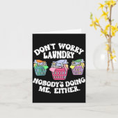 Don't Worry Laundry Nobody's Doing Me Either Funny カード (黄色い花)