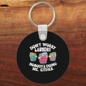 Don't Worry Laundry Nobody's Doing Me Either Funny キーホルダー (正面)