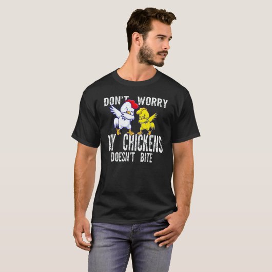 Don't Worry My Chickens Doesn't Bite Farming Anima Tシャツ (正面フル)
