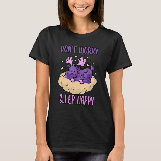 Don't Worry Sleep Happy! Pajamas with cute moose s Tシャツ (正面)