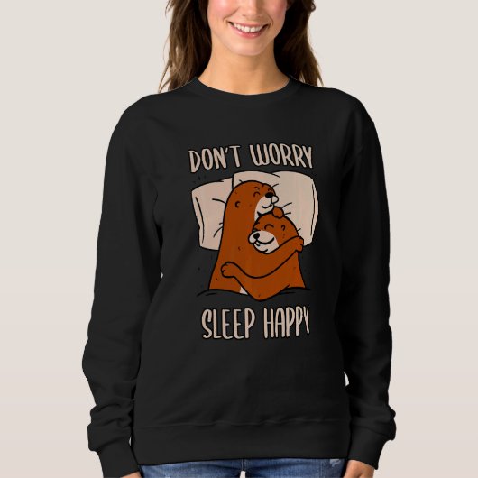 Don't Worry Sleep Happy! Pajamas with cute otters  スウェットシャツ (正面)