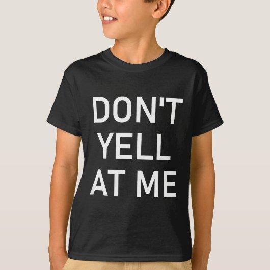 Don't Yell At Me, Funny, Jokes, Sarcastic Tシャツ (正面)