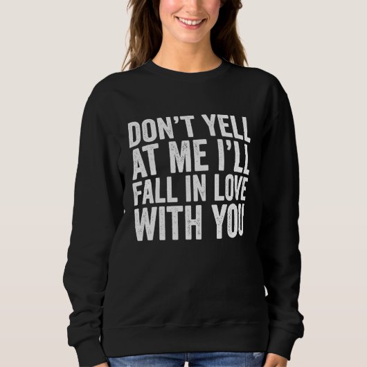 Don't Yell At Me I'll Fall In Love With You Vinta スウェットシャツ (正面)