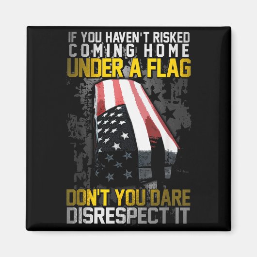 Don't You Dare Disrespect Our Flag  マグネット (正面)