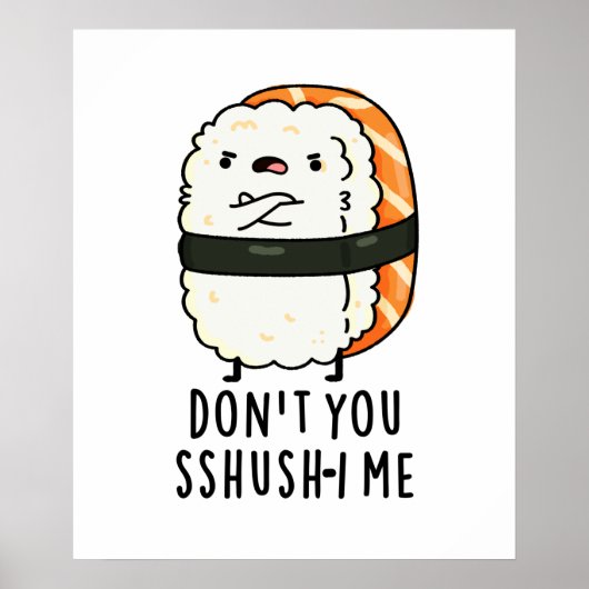 Don't You Sshush-i Me Funny Sushi Pun  ポスター (正面)