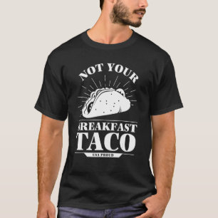 Don't Your Breakfast Taco We Not Tacos Mexican F Tシャツ