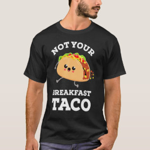 Don't Your Breakfast Taco We Not Tacos Mexican F Tシャツ