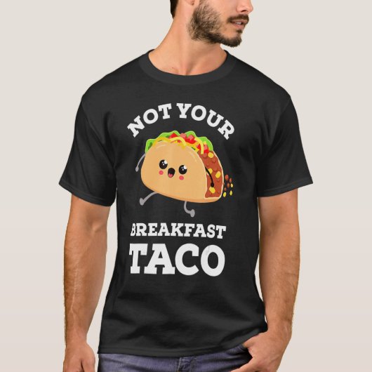 Don't Your Breakfast Taco We Not Tacos Mexican F Tシャツ (正面)
