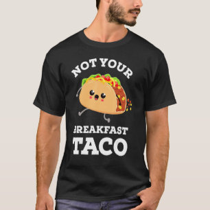 Don't Your Breakfast Taco We Not Tacos Mexican F Tシャツ