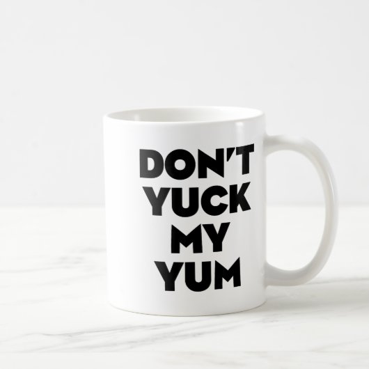 Don't Yuck My Yum  コーヒーマグカップ (右)