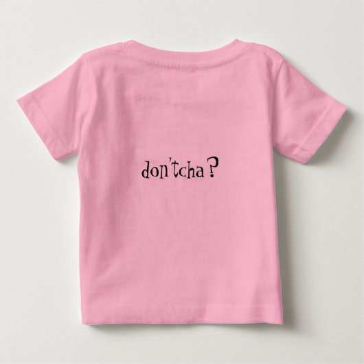 don'tchaの願いはあなたのベビー私のように熱かったですか。 ベビーTシャツ (裏面)