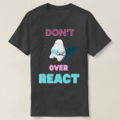 Dontt Over React React Javascript Web Developer Tシャツ (デザイン正面)