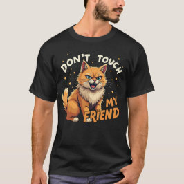 Don'tTouchマイ怒フレンド- Ginger Catデザイン Tシャツ