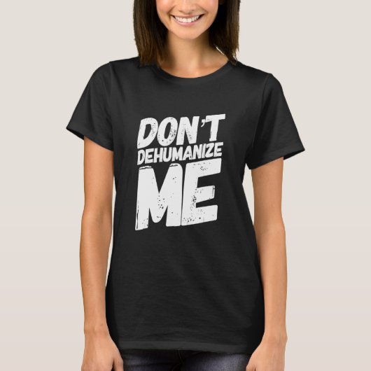 Donu2019t私を人間化する Tシャツ (正面)