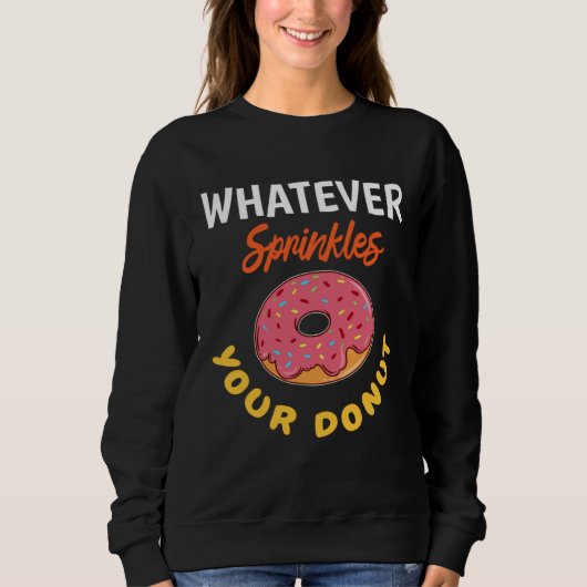 Donut Baked Goods Doughnut Whatever Sprinkles Donu スウェットシャツ (正面)