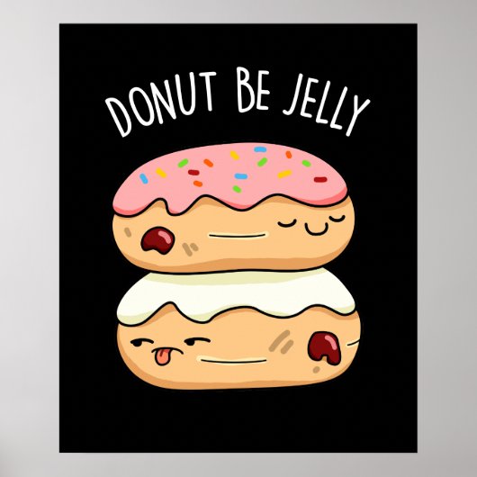 Donut Be Jelly Funny Food Pun Dark BG ポスター (正面)