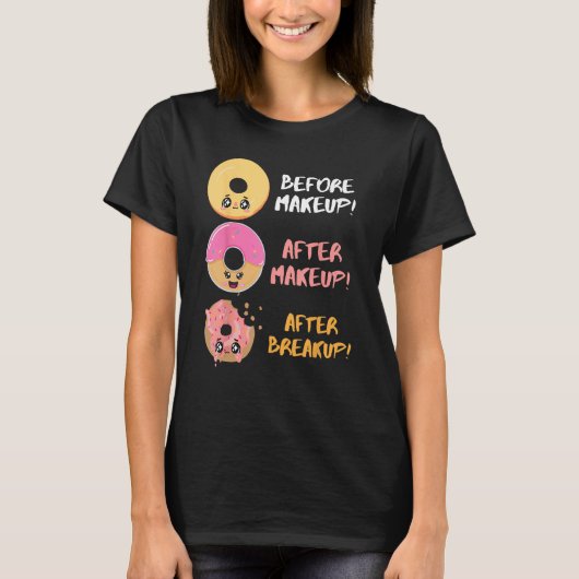Donut Before After Makeup Breakup Sarcasm Doughnut Tシャツ (正面)
